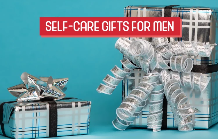 Self-care Gifts for Men