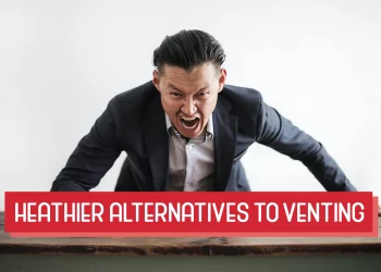 Anger Management Healthier Alternatives to Venting