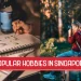 Popular Hobbies in Singapore