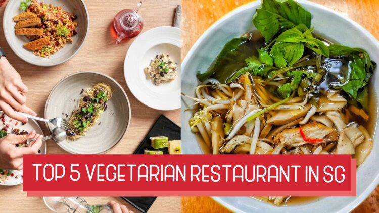 Top 5 Vegetarian Restaurants in Singapore: A Food Lover’s Guide