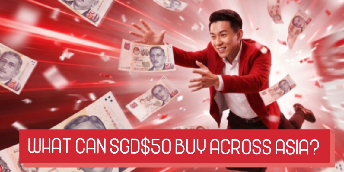 What Can SGD $50 Buy Across Asia?