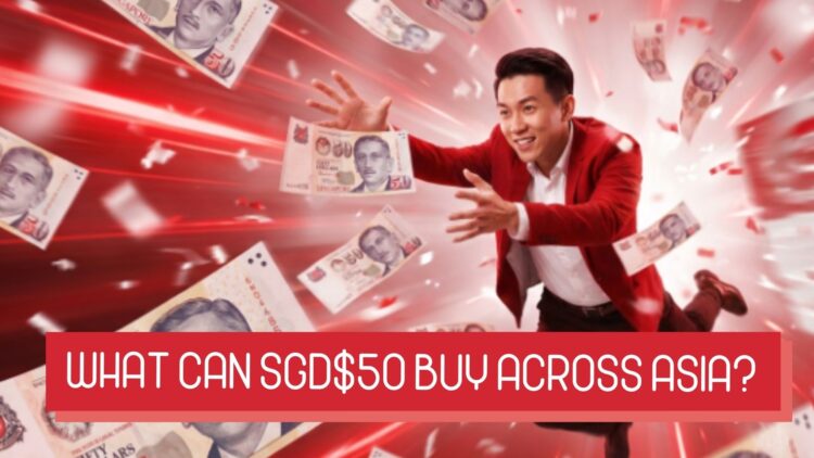What Can SGD $50 Buy Across Asia?