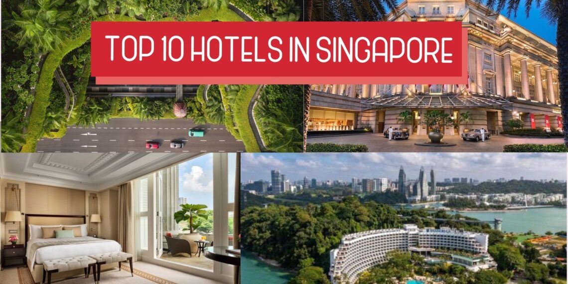 Hotel Bookings in Singapore: Top 10 Hotels in Singapore and How to Choose the Right Stay