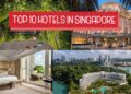 Hotel Bookings in Singapore: Top 10 Hotels in Singapore and How to Choose the Right Stay
